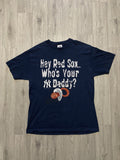 Vintage New York Yankees Hey Red Sox Who S Your Daddy Tee