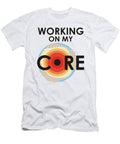 Working On My Core 2 #1 T-Shirt