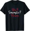Me Sarcastic Never Gift Tee by CJH