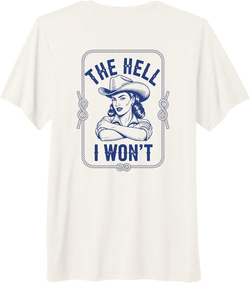 (ON BACK) Funny Cowgirl The Hell I Won't Country