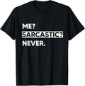 Funny Quote 'Me? Sarcastic? Never.' Design