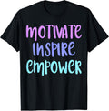 Motivate Inspire Empower Tees