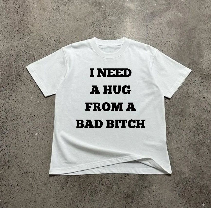 Vintage I Need A Hug From A Bad Bitch Funny Quote Tee Shirt Hoodie, Sweatshirt | FlexRushtees.com
