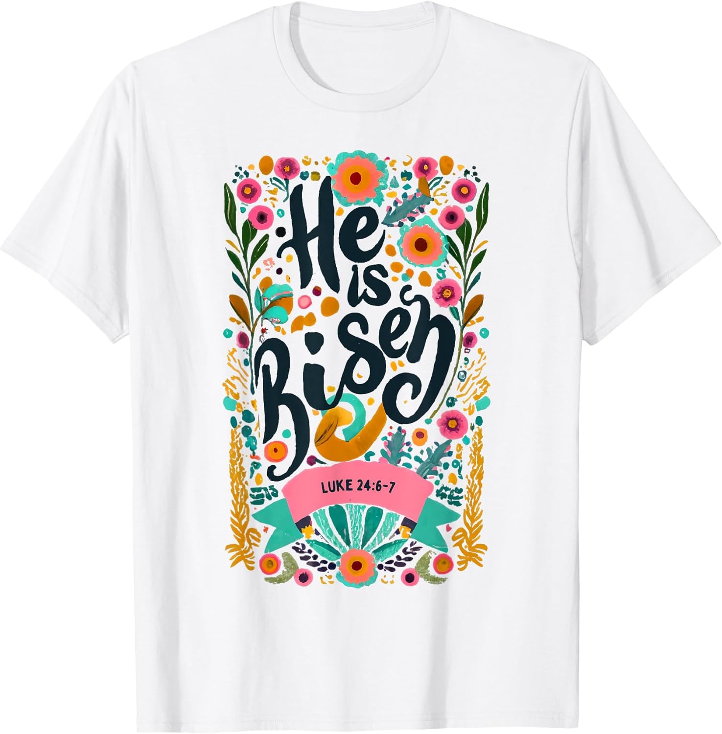 Floral Religious He is Risen Christian t -shir t