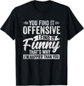 Funny Offensive Humor Sarcastic Feeling Quote