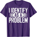 I Identify As A Problem Funny apparel