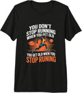 Running Motivation You Dont Stop Running Old