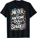 NEVER Let ANYONE Dull Your SPARKLE
