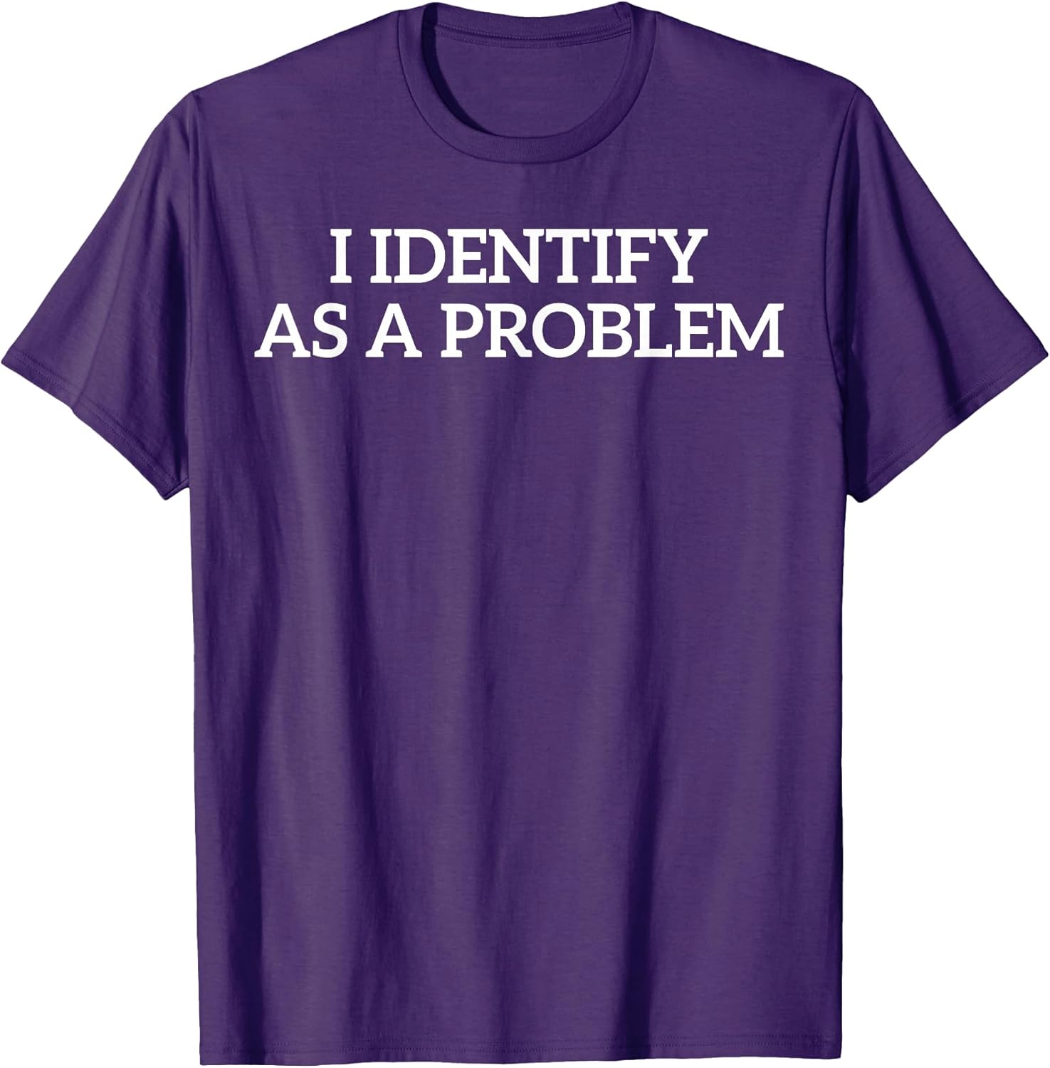 I Identify As A Problem Tee