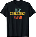 Me Sarcastic Never Funny Sarcasm