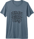 Life is Better with My Boys Boy Mom Premium Tri-Blend T-Shirt