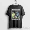 Classic Born Quest Forced Clock Knight Computer T-Shirts, Hoodie, Sweatshirt