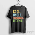 Classic Cool Uncle Pickleball Legend T-Shirts, Hoodie, Sweatshirt