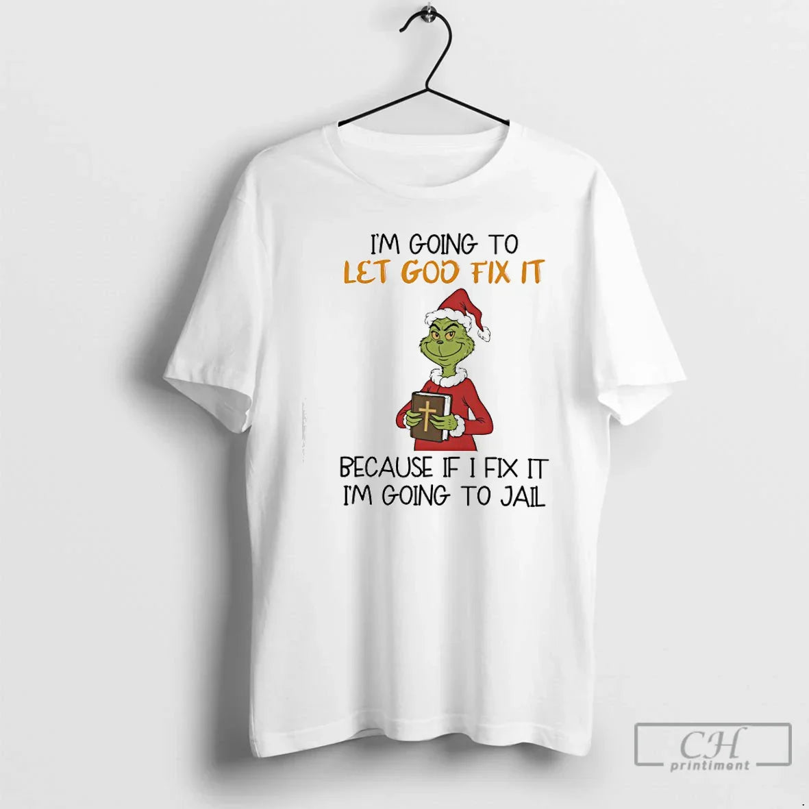 Classic Grinch Santa Im Going Let God Fix T-Shirts, Hoodie, Sweatshirt