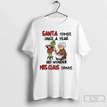 Classic Grinch Santa Comes Once Year No Wonder Mrs Claus Drinks Merry T-Shirts, Hoodie, Sweatshirt