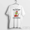 Classic Grinch They Say Life Is Too Short Hold Grudges I Say Life Is T-Shirts, Hoodie, Sweatshirt