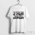 Classic Hottest Thing Man Can Do Is Be Woman T-Shirts, Hoodie, Sweatshirt