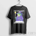 Classic I Am Good Listener But Not Good Responder Frog Wizard T-Shirts, Hoodie, Sweatshirt