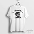 Classic Mike Vrabel Vrabel We Trust T-Shirts, Hoodie, Sweatshirt