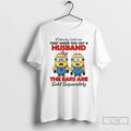Classic Minion Nobody Told Me That When You Get Husband Ears Are Sold T-Shirts, Hoodie, Sweatshirt