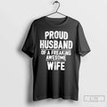 Classic Proud Husband Freaking Awesome Wife T-Shirts, Hoodie, Sweatshirt