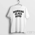 Classic Working Class Hero T-Shirts, Hoodie, Sweatshirt