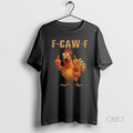 Official Funny Rooster Meme F Caw F T-Shirts, Hoodie, Sweatshirt