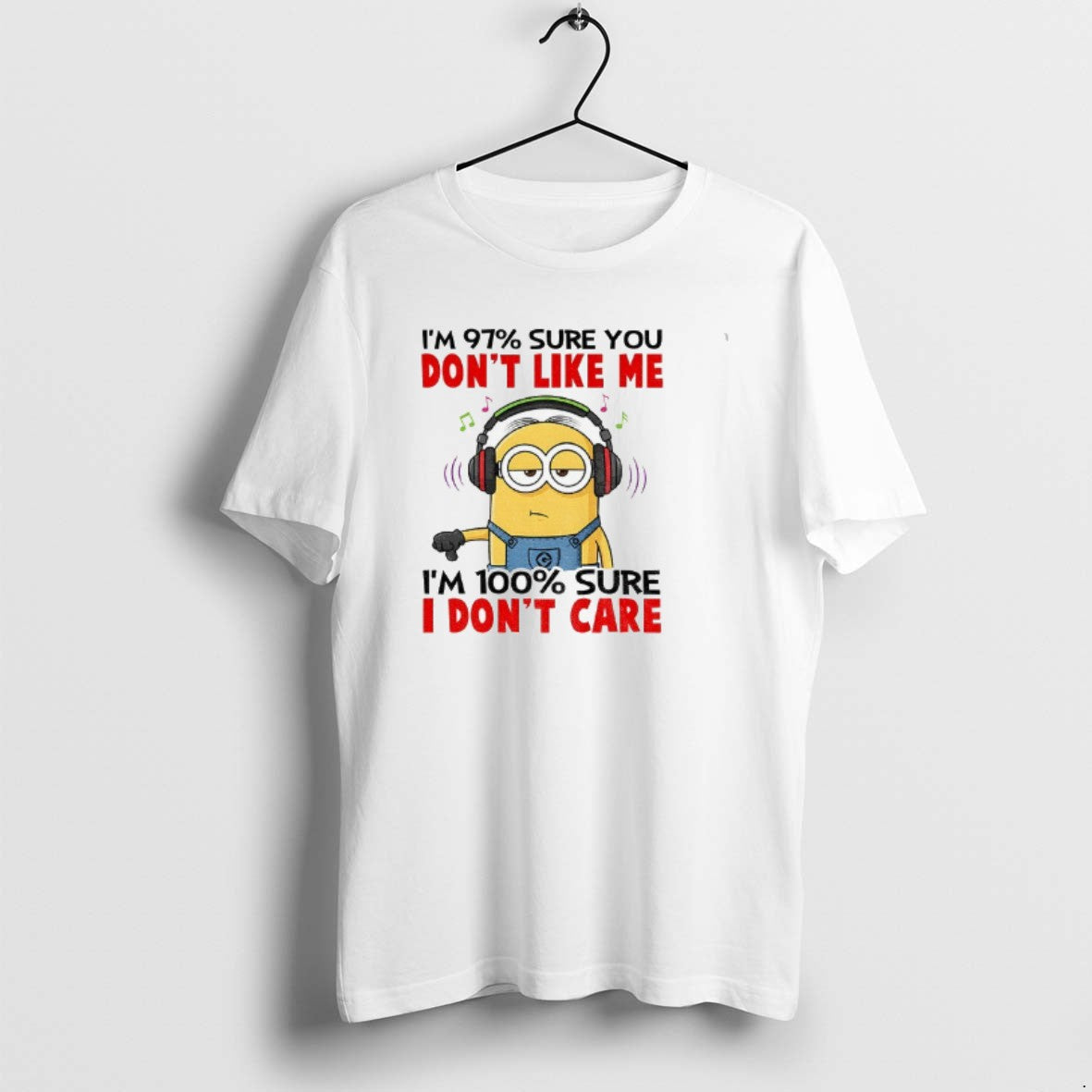 Official Minion Im 97 Sure You Dont Like Me Im 100 Sure I Dont Care T-Shirts, Hoodie, Sweatshirt