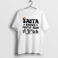 Official Santa Knows Youve Been Bitch T-Shirts, Hoodie, Sweatshirt