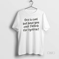 Official Sex Is Cool But Have You Ever Fucked System Font T-Shirts, Hoodie, Sweatshirt