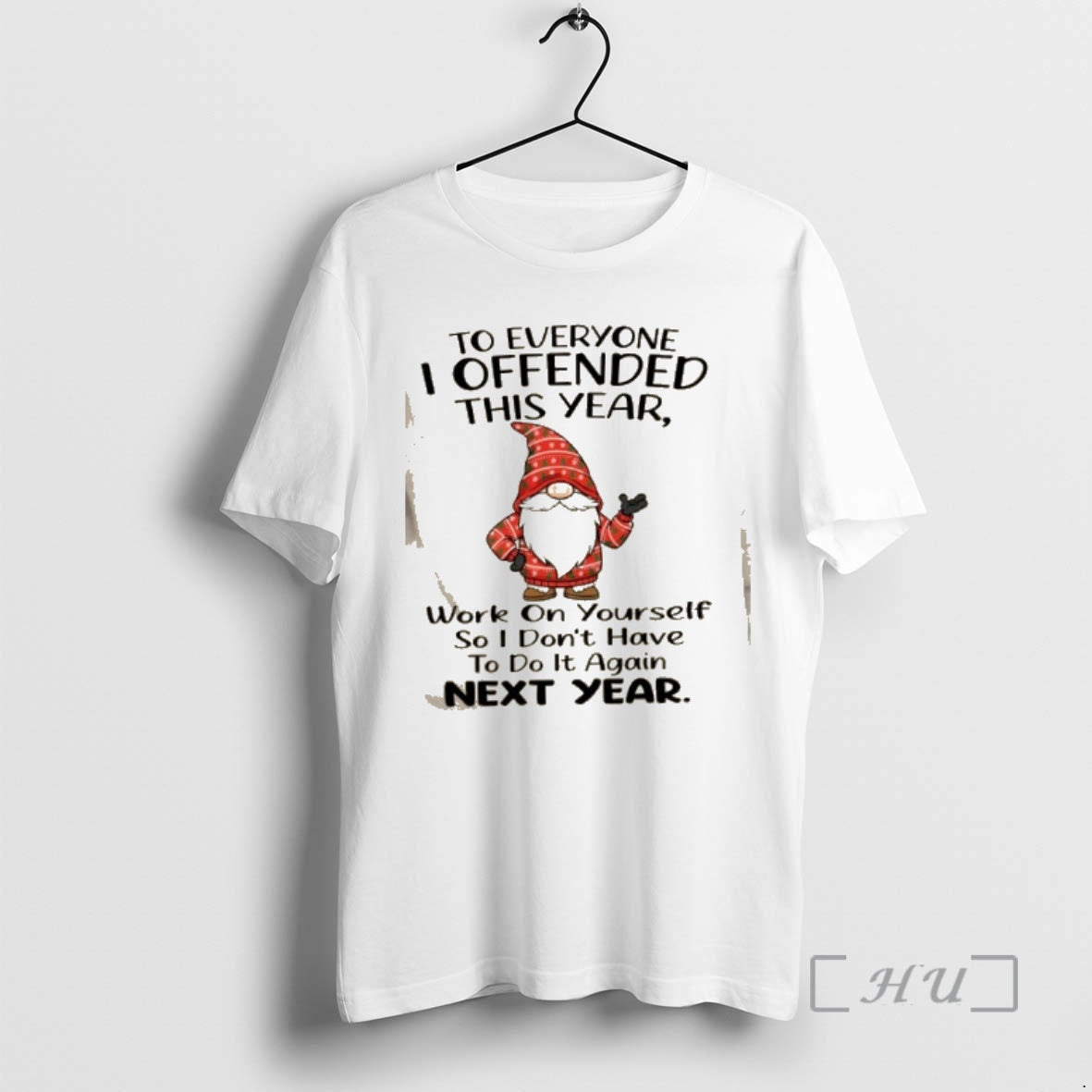 Officials Gnomes Everyone I Offended This Year Work Yourself So I Dont Have T-Shirts, Hoodie, Sweatshirt