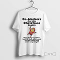 Officials Minions Co Workers Are Like Lights They Hang Togerther Half Them Dont T-Shirts, Hoodie, Sweatshirt