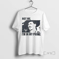 Officials Not Me Im My Prime T-Shirts, Hoodie, Sweatshirt
