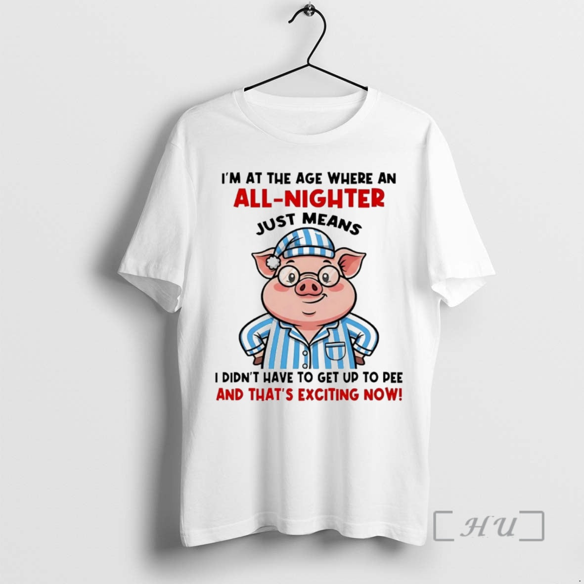 Officials Pig Im Age Where All Nighter Thats Exciting Now T-Shirts, Hoodie, Sweatshirt