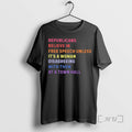 Officials Republicans Believe Free Speech Unless Woman Disagreeing T-Shirts, Hoodie, Sweatshirt