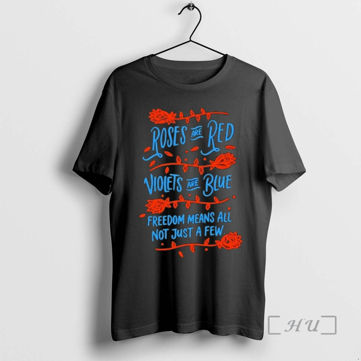 Officials Roses Are Red Violets Are Blue Freedom Means All Not Just Few Floral T-Shirts, Hoodie, Sweatshirt
