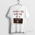 Officials When I Die Bury Me Dive Bar Bed Pull T-Shirts, Hoodie, Sweatshirt