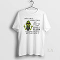 Original Grinch I Dont Care If People Talk Shit About Me I Was Raised T-Shirts, Hoodie, Sweatshirt