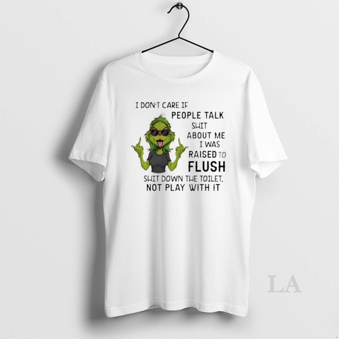 Original Grinch I Dont Care If People Talk Shit About Me I Was Raised T-Shirts, Hoodie, Sweatshirt