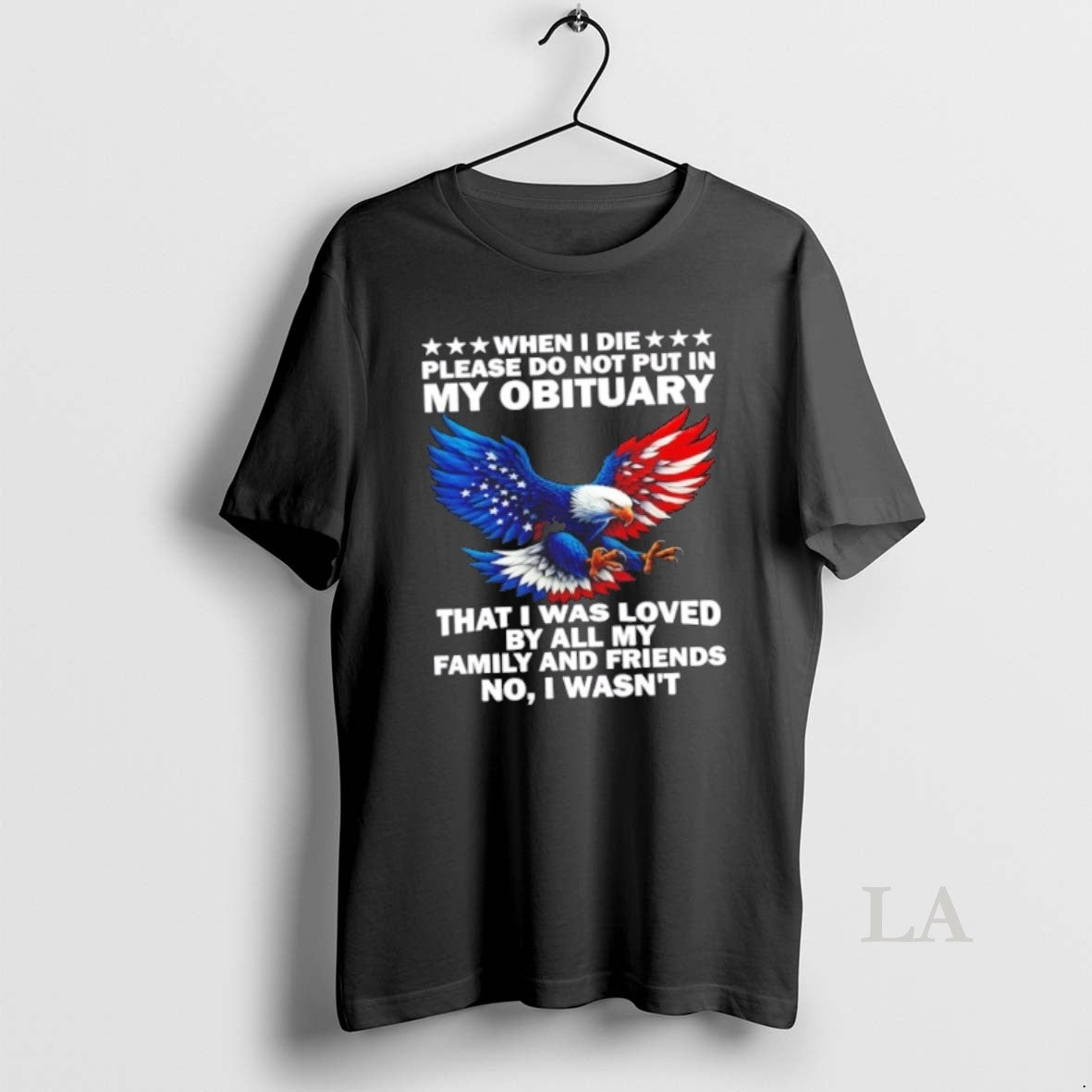 Original When I Die Please Do Not Put My Obituary That I Was Loved T-Shirts, Hoodie, Sweatshirt