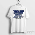 Dan Campbell Youre Good Enough Detroit Jared Goff T-Shirts, Hoodie, Sweatshirt
