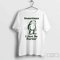 Frog Something I Just Be Fartin T-Shirts, Hoodie, Sweatshirt