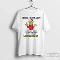 Grinch I Know I Swear Lot I Am Very Sorry Ill Try T-Shirts, Hoodie, Sweatshirt