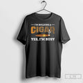 Im Holding Cigar Yes Im Busy Smoking Lovers T-Shirts, Hoodie, Sweatshirt