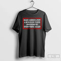 Make America Not Bunch Cunts Offended Everything Again T-Shirts, Hoodie, Sweatshirt