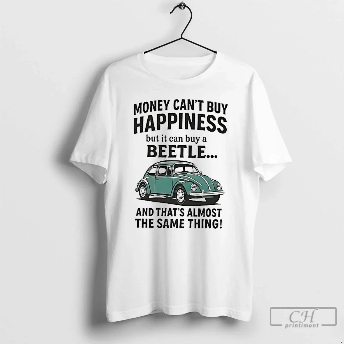 Money Cant Buy Happiness But Can Buy Beetle Thats Almost T-Shirts, Hoodie, Sweatshirt