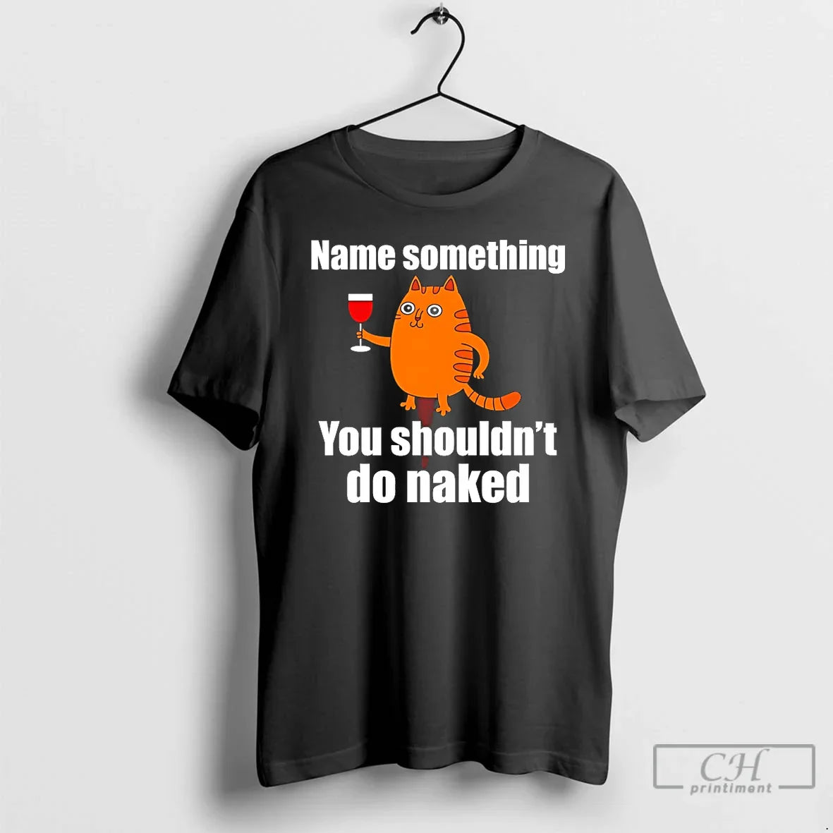 Name Something You Shouldnt Do Naked T-Shirts, Hoodie, Sweatshirt