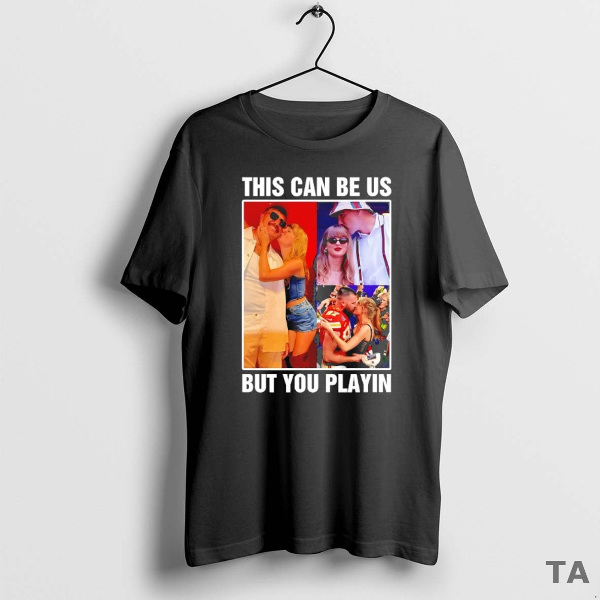 Top Taylor Travis Kelce This Can Be Us But You Playin T-Shirts, Hoodie, Sweatshirt