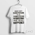 Trending Inside Every Older Person Is Younger Person Wondering What Hell Happened Quote T-Shirts, Hoodie, Sweatshirt