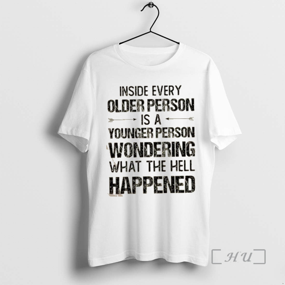 Trending Inside Every Older Person Is Younger Person Wondering What Hell Happened Quote T-Shirts, Hoodie, Sweatshirt